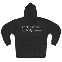 Load image into Gallery viewer, Work Harder, nobody cares - Hoodie